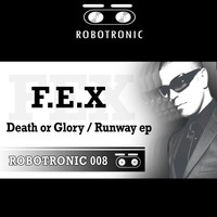Dj F.E.X - Death or Glory / Runaway EP