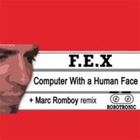Dj F.E.X - Computer with a Human Face