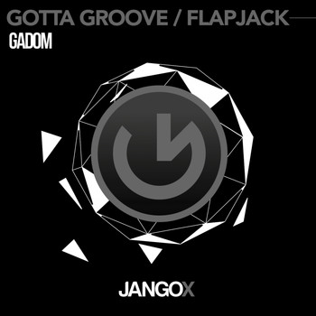 Gadom - Gotta Groove / Flapjack