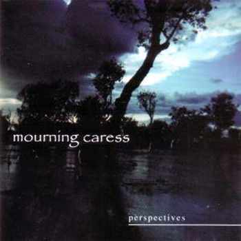 Mourning Caress - Perspectives