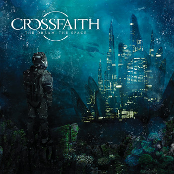 Crossfaith - The Dream, The Space