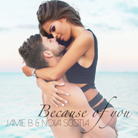 Jamie B & Nova Scotia - Because of You