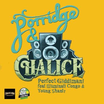 Perfect Giddimani - Porridge and Chalice