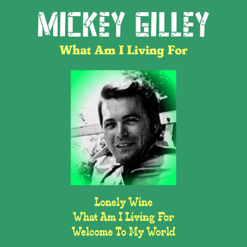 Mickey Gilley - What Am I Living For