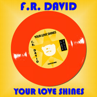 F.R. David - Your Love Shines