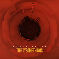 Gavin Glass - Thirty Somethings