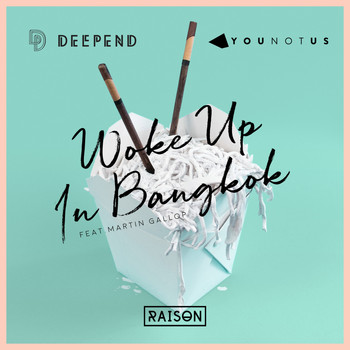 Deepend & YOUNOTUS feat. Martin Gallop - Woke up in Bangkok