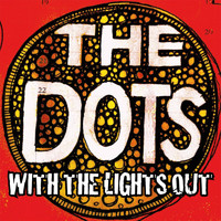 The Dots - With the Lights Out