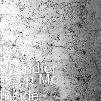 Kerri Chandler - Keep Me Inside