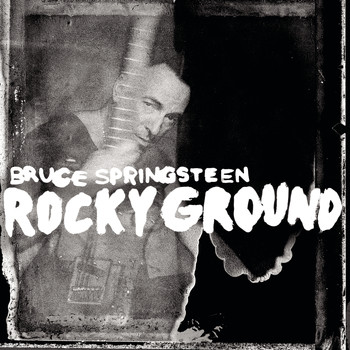 Bruce Springsteen - Rocky Ground