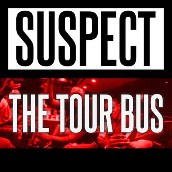 Suspect - The Tour Bus (Explicit)