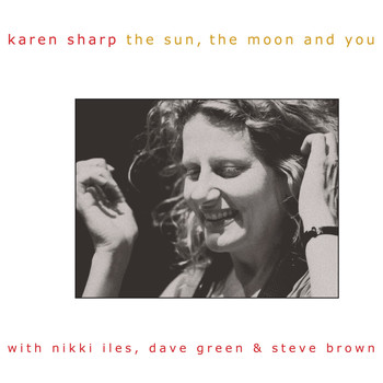 Karen Sharp / Nikki Iles, Dave Green, Steve Brown - The Sun, the Moon and You