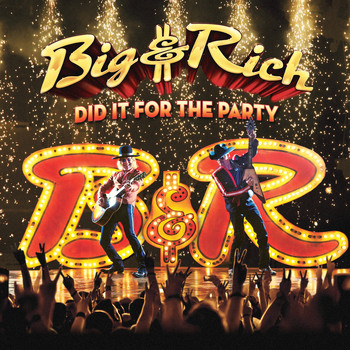 Big & Rich - Did It for the Party (Explicit)