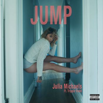 Julia Michaels - Jump (Explicit)