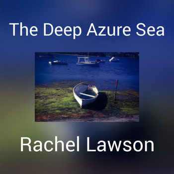 Rachel Lawson - The Deep Azure Sea