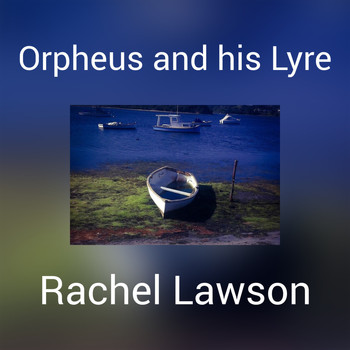 Rachel Lawson - Orpheus and his Lyre