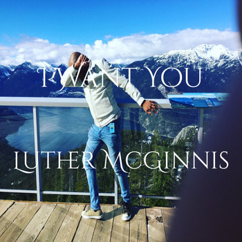 Luther McGinnis - I Want You