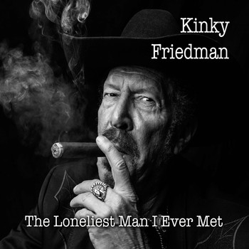 Kinky Friedman - The Loneliest Man I Ever Met (Explicit)