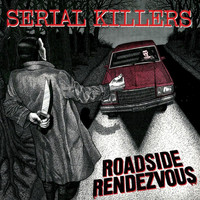 Serial Killers - Roadside Rendezvous