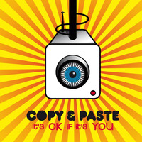 Copy & Paste - It's Ok If It's You