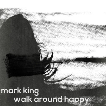 Mark King - Walk Around Happy