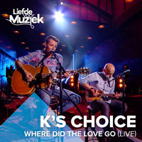 K's Choice - Where Did the Love Go