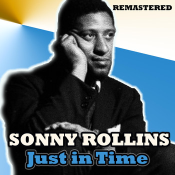 Sonny Rollins - Just in Time (Remastered)