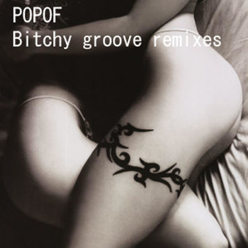 Popof - Bitchy Groove Remixes