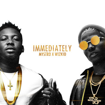 Mystro, Wizkid / - Immediately