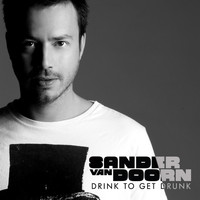 Sander Van Doorn - Drink to Get Drunk (Explicit)