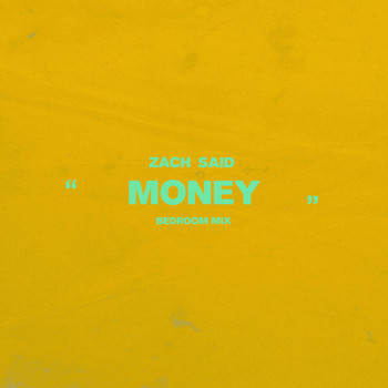 Zach Said - Money (Bedroom Mix)