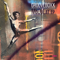 Grooveboxx - MoDuLat EP