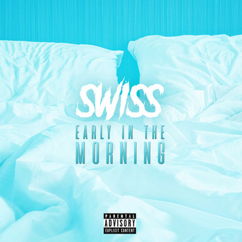 Swiss - Early In The Morning (Explicit)