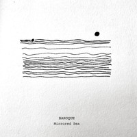 Baroque - Mirrored Sea EP