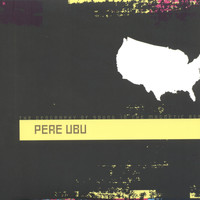 Pere Ubu - The Geography of Sound in the Magnetic Age