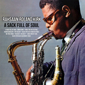 Rahsaan Roland Kirk - A Sack Full of Soul