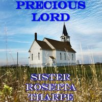 Sister Rosetta Tharpe - Precious Lord (Live)