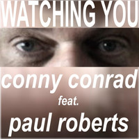 Conny Conrad & Paul Roberts - Watching You