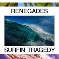 The Renegades - Surfin' Tragedy