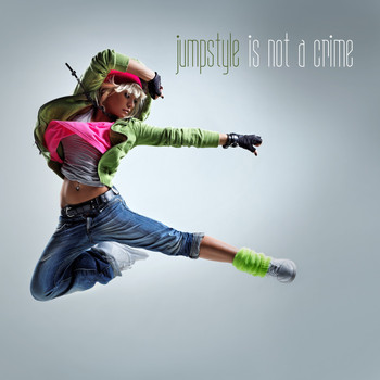 Various Artists - Jumpstyle Is Not a Crime (Explicit)