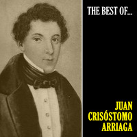 Juan Crisóstomo Arriaga - The Best of Arriaga (Remastered)