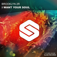 Brooklyn 2r - I Want Your Soul