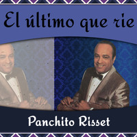 Panchito Risset - El último que rie