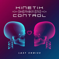 Kinetik Control - Last Choice