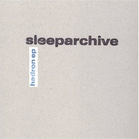 Sleeparchive - Hadron