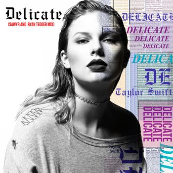 Taylor Swift - Delicate (Sawyr And Ryan Tedder Mix)
