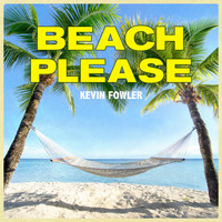 Kevin Fowler - Beach Please