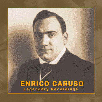 Enrico Caruso - Enrico Caruso: Legendary Recordings