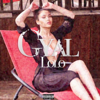 Lolo - Gyal (Explicit)
