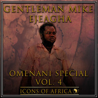 Gentleman Mike Ejeagha - Omenani Special Vol. 4